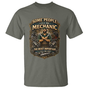 Some People Call Me Mechanic Important Call Me Dad T Shirt Fathers Day Gift TS12 Military Green Print Your Wear