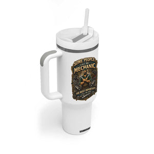 Some People Call Me Mechanic Important Call Me Dad Tumbler With Handle Fathers Day Gift TS12 Print Your Wear
