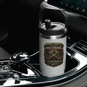Some People Call Me Mechanic Important Call Me Dad Flip Straw Tumbler Fathers Day Gift TS12 Print Your Wear