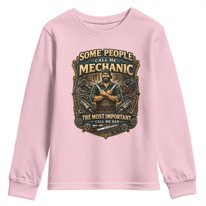 Some People Call Me Mechanic Important Call Me Dad Youth Sweatshirt Fathers Day Gift TS12 Light Pink Print Your Wear
