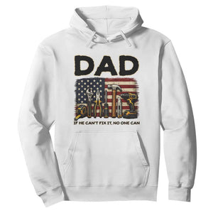 Mechanic Dad American Flag Hoodie If He Cant Fix It No One Can TS12 White Print Your Wear