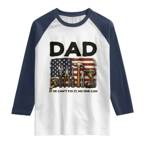 Mechanic Dad American Flag Raglan Shirt If He Cant Fix It No One Can TS12 White Navy Print Your Wear