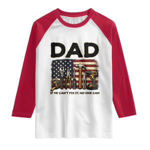 Mechanic Dad American Flag Raglan Shirt If He Cant Fix It No One Can TS12 White Red Print Your Wear