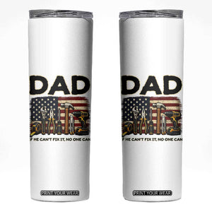 Mechanic Dad American Flag Skinny Tumbler If He Cant Fix It No One Can TS12 White Print Your Wear