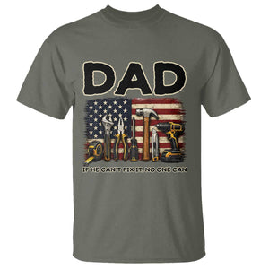Mechanic Dad American Flag T Shirt If He Cant Fix It No One Can TS12 Military Green Print Your Wear