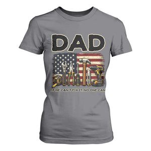 Mechanic Dad American Flag T Shirt For Women If He Cant Fix It No One Can TS12 Charcoal Print Your Wear
