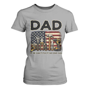 Mechanic Dad American Flag T Shirt For Women If He Cant Fix It No One Can TS12 Sport Gray Print Your Wear