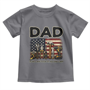 Mechanic Dad American Flag Toddler T Shirt If He Cant Fix It No One Can TS12 Charcoal Print Your Wear
