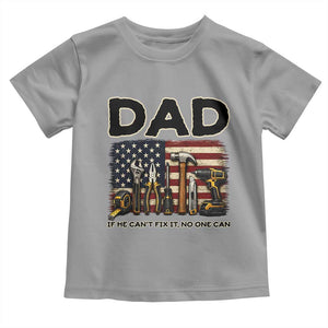 Mechanic Dad American Flag Toddler T Shirt If He Cant Fix It No One Can TS12 Sport Gray Print Your Wear