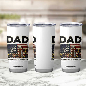 Mechanic Dad American Flag Tumbler Cup If He Cant Fix It No One Can TS12 Print Your Wear