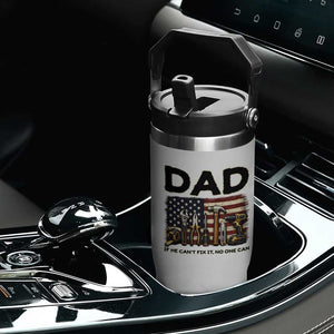 Mechanic Dad American Flag Flip Straw Tumbler If He Cant Fix It No One Can TS12 Print Your Wear