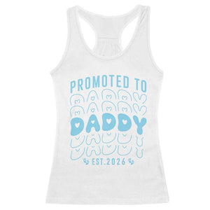 Promoted To Daddy 2026 New Boy Dad Racerback Tank Top First Time Fathers Day Gift TS12 White Print Your Wear