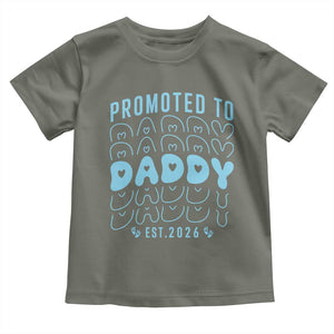 Promoted To Daddy 2026 New Boy Dad Toddler T Shirt First Time Fathers Day Gift TS12 Military Green Print Your Wear