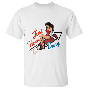 Funny Patriotic Pin Up Girl Firework USA Gift T Shirt Just Here To Bang