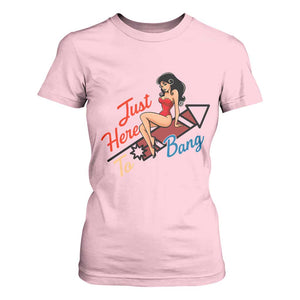 Funny Patriotic Pin Up Girl Firework USA Gift T Shirt For Women Just Here To Bang