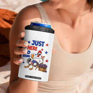 Funny Chicken 4th Of July Celebration 4 in 1 Can Cooler Tumbler Just Here To Bang
