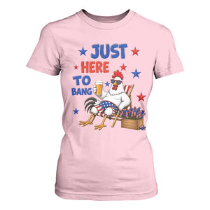 Funny Chicken 4th Of July Celebration T Shirt For Women Just Here To Bang