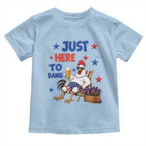 Funny Chicken 4th Of July Celebration Toddler T Shirt Just Here To Bang