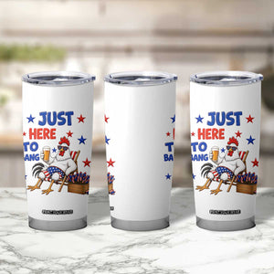 Funny Chicken 4th Of July Celebration Tumbler Cup Just Here To Bang