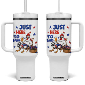 Funny Chicken 4th Of July Celebration Tumbler With Handle Just Here To Bang