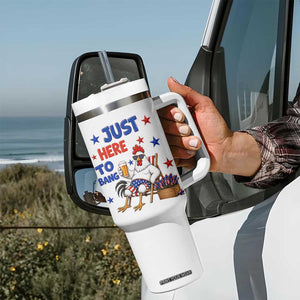 Funny Chicken 4th Of July Celebration Tumbler With Handle Just Here To Bang