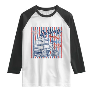 Spilling The Tea Since 1773 Raglan Shirt Boston Tea Party USA History Humor
