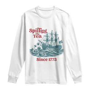 Spilling The Tea Since 1773 Long Sleeve Shirt American History Gift