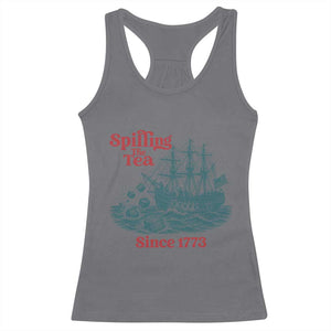Spilling The Tea Since 1773 Racerback Tank Top American History Gift