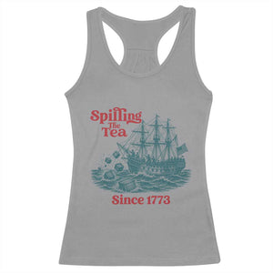 Spilling The Tea Since 1773 Racerback Tank Top American History Gift