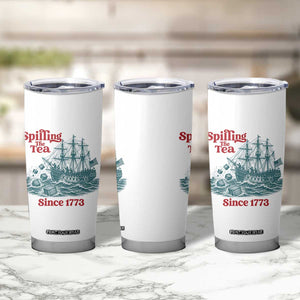 Spilling The Tea Since 1773 Tumbler Cup American History Gift