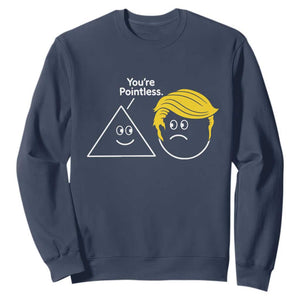 Funny Political Geometry Joke Sweatshirt Youre Pointless Graphic