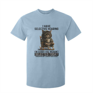 Funny Cat T Shirt For Kid I Have Selective Hearing Sorry You Were Not Selected TS12 Light Blue Print Your Wear