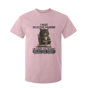 Funny Cat T Shirt For Kid I Have Selective Hearing Sorry You Were Not Selected TS12 Light Pink Print Your Wear