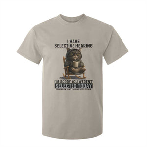 Funny Cat T Shirt For Kid I Have Selective Hearing Sorry You Were Not Selected TS12 Sand Print Your Wear