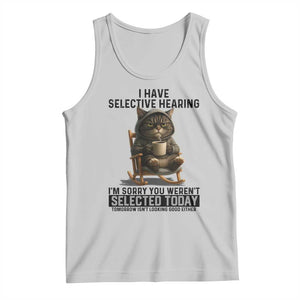 Funny Cat Tank Top I Have Selective Hearing Sorry You Were Not Selected TS12 Ash Print Your Wear