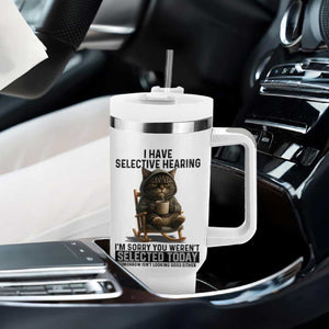 Funny Cat Tumbler With Handle I Have Selective Hearing Sorry You Were Not Selected TS12 Print Your Wear