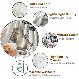 Cat Lover Throw Blanket Funny I Do What I Want TS12 Print Your Wear