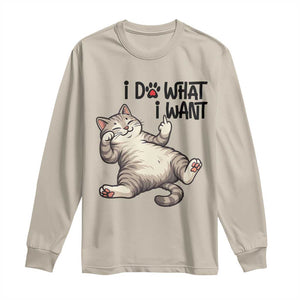 Cat Lover Long Sleeve Shirt Funny I Do What I Want TS12 Sand Print Your Wear