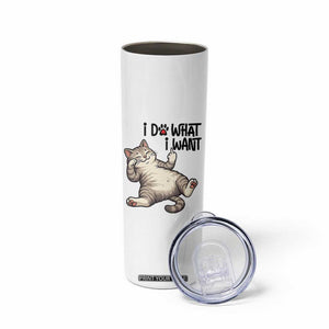 Cat Lover Skinny Tumbler Funny I Do What I Want TS12 Print Your Wear