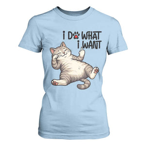 Cat Lover T Shirt For Women Funny I Do What I Want TS12 Light Blue Print Your Wear
