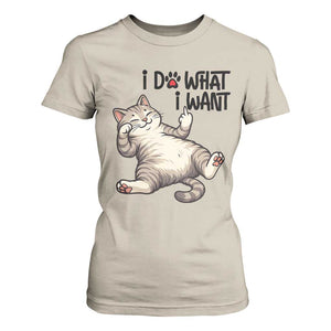 Cat Lover T Shirt For Women Funny I Do What I Want TS12 Sand Print Your Wear