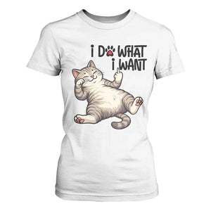 Cat Lover T Shirt For Women Funny I Do What I Want TS12 White Print Your Wear