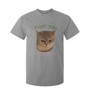 Cat Meme T Shirt For Kid Funny Fluff You You Fluffin Fluff Cat Lover TS12 Sport Gray Print Your Wear