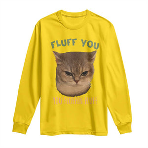 Cat Meme Long Sleeve Shirt Funny Fluff You You Fluffin Fluff Cat Lover TS12 Daisy Print Your Wear