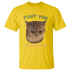 Cat Meme T Shirt Funny Fluff You You Fluffin Fluff Cat Lover TS12 Daisy Print Your Wear