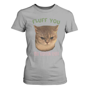 Cat Meme T Shirt For Women Funny Fluff You You Fluffin Fluff Cat Lover TS12 Sport Gray Print Your Wear