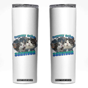 Tummy Ache Survivor Skinny Tumbler Funny Cat Meme For Cat Lover TS12 White Print Your Wear
