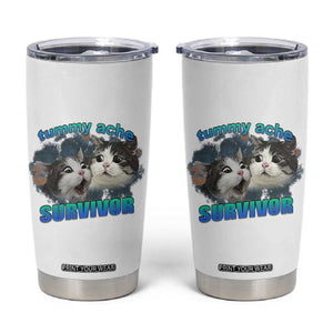 Tummy Ache Survivor Tumbler Cup Funny Cat Meme For Cat Lover TS12 White Print Your Wear