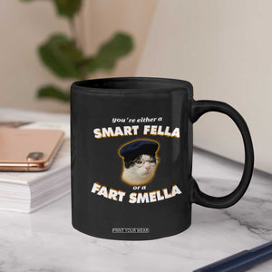Funny Cat Farts Meme Coffee Mug You're Either A Smart Fella Or A Fart Smella TS12 Print Your Wear