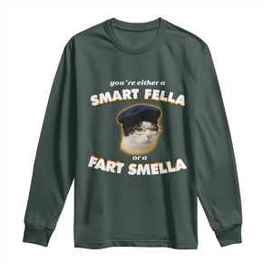 Funny Cat Farts Meme Long Sleeve Shirt You're Either A Smart Fella Or A Fart Smella TS12 Dark Forest Green Print Your Wear